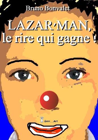 Couverture du livre « Lazar'man, le rire qui gagne » de Bruno Bonvalet aux éditions Grrr...art