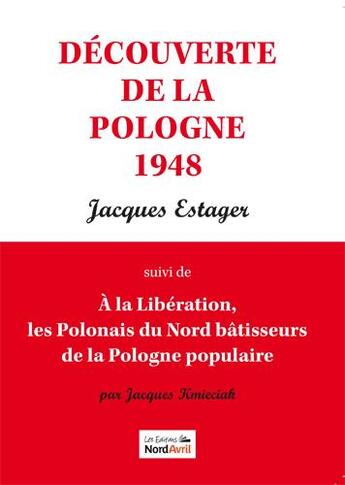 Couverture du livre « Découverte de la Pologne ; à la liberation, les polonais du nord bâtisseurs de la Pologne populaire » de Kmieciak Estager aux éditions Nord Avril