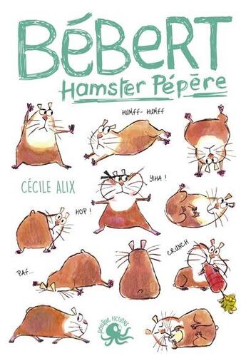 Couverture du livre « Bébert, hamster pépère » de Cecile Alix aux éditions Poulpe Fictions
