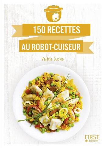 Couverture du livre « 150 recettes au robot-cuiseur » de Valerie Duclos aux éditions First