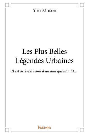 Couverture du livre « Les Plus Belles Légendes Urbaines » de Muson Yan aux éditions Edilivre