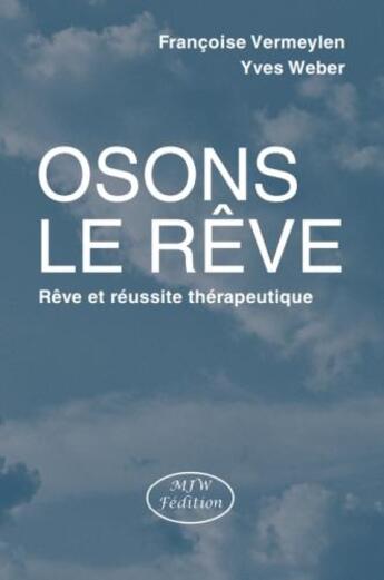 Couverture du livre « Osons le rêve » de Francoise Vermeylen et Yves Weber aux éditions Mjw