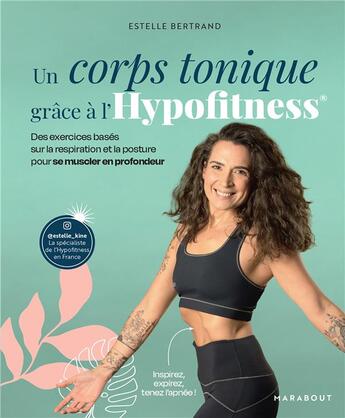 Couverture du livre « Un corps tonique grâce à l'hypofitness : des exercices basés sur la respiration et la posture pour se muscler en profondeur » de Estelle Bertrand aux éditions Marabout