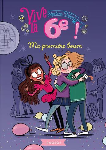 Couverture du livre « Vive la 6e ! : ma première boum » de Segolene Valente aux éditions Rageot