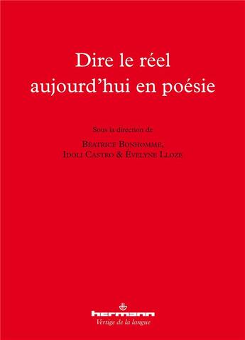 Couverture du livre « Dire le reel aujourd'hui en poesie » de Beatrice Bonhomme aux éditions Hermann