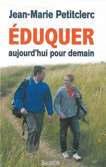 Couverture du livre « Éduquer aujourd'hui pour demain » de Jean-Marie Petitclerc aux éditions Salvator