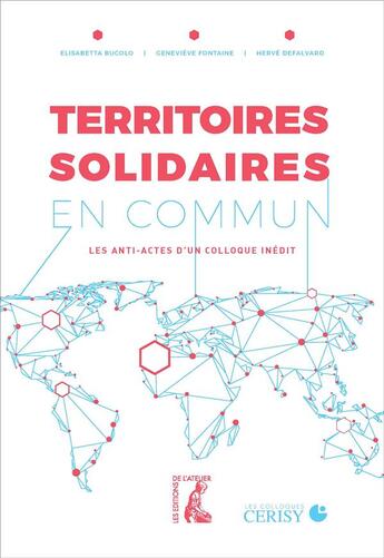 Couverture du livre « Territoires solidaires en commun ; les anti-actes d'un colloque inédit » de Herve Defalvard et Bucolo Elisabetta et Genevieve Fontaine aux éditions Editions De L'atelier