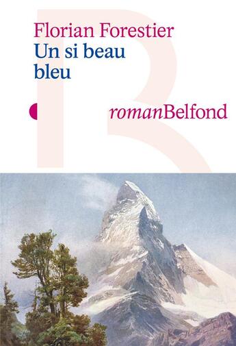 Couverture du livre « Un si beau bleu » de Florian Forestier aux éditions Belfond