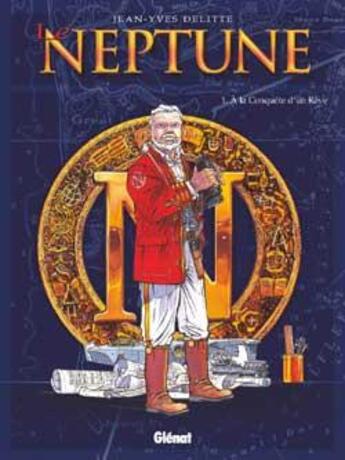 Couverture du livre « Le Neptune - Tome 01 : A la conquête d'un rêve » de Jean-Yves Delitte aux éditions Glenat