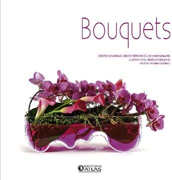 Couverture du livre « Coffret bouquets : un livre de compositions florales et 4 stickers pour fleurir votre intérieur » de  aux éditions Atlas