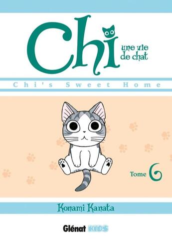 Couverture du livre « Chi ; une vie de chat Tome 6 » de Kanata Konami aux éditions Glenat