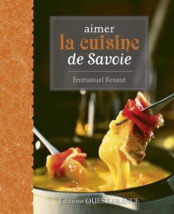 Couverture du livre « Aimer cuisine de Savoie » de Emmanuel Renaut et Didier Benaouda aux éditions Ouest France