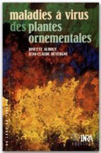 Couverture du livre « Les maladies à virus des plantes ornementales » de Josette Albouy et Jean-Claude Devergne aux éditions Quae