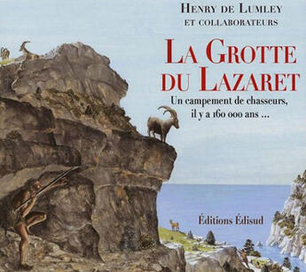 Couverture du livre « La grotte du lazaret - un campement de chasseurs, il y a 160 000 ans » de Henry De Lumley aux éditions Edisud