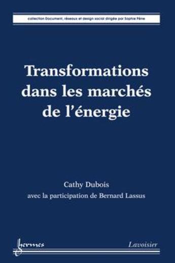 Couverture du livre « Transformations dans les marchés de l'énergie » de Dubois aux éditions Hermes Science Publications