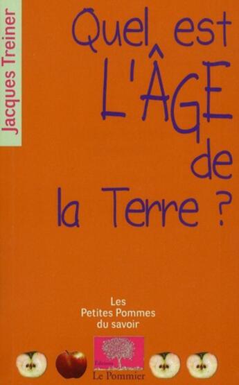 Couverture du livre « Quel es l'âge de la Terre ? » de Jacques Treiner aux éditions Le Pommier