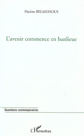 Couverture du livre « L'avenir commence en banlieue » de Hacene Belmessous aux éditions L'harmattan