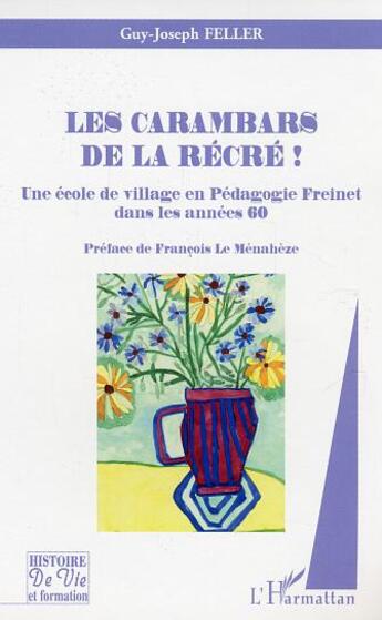 Couverture du livre « Les carambars de la recre ! - une ecole de village en pedagogie freinet dans les annees 60 » de Guy-Joseph Feller aux éditions L'harmattan