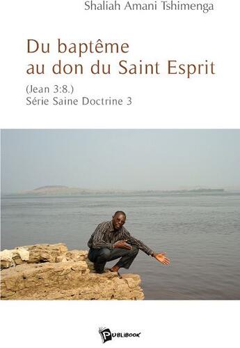 Couverture du livre « Du baptême au don du Saint Esprit » de Amani Tshimenga aux éditions Publibook