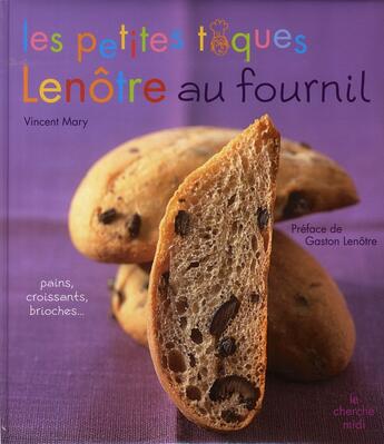 Couverture du livre « Les petites toques Lenôtre au fournil » de Vincent Mary aux éditions Cherche Midi