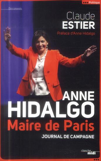 Couverture du livre « Anne Hidalgo ; maire de Paris » de Claude Estier et Anne Heurtematte aux éditions Cherche Midi