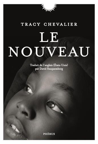 Couverture du livre « Le nouveau » de Tracy Chevalier aux éditions Phebus