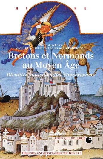 Couverture du livre « Bretagne et Normandie au moyen-âge ; rivalités, malentendus, convergences » de Bernard Merdrignac aux éditions Pu De Rennes