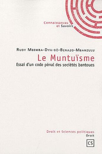 Couverture du livre « Le muntuïsme : essai d'un code pénal des sociétés bantoues » de Rudy Mbemba Dya Bô Benazo-Mbanzulu aux éditions Connaissances Et Savoirs