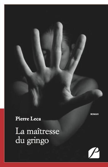 Couverture du livre « La maîtresse du gringo » de Pierre Leca aux éditions Editions Du Panthéon