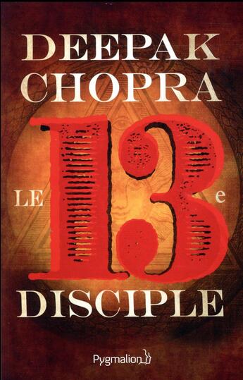 Couverture du livre « Le 13e disciple » de Deepak Chopra aux éditions Pygmalion