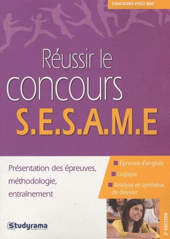 Couverture du livre « Réussir le concours SESAME ; présentation des épreuves, méthodologie, entraînement (2e édition) » de  aux éditions Studyrama