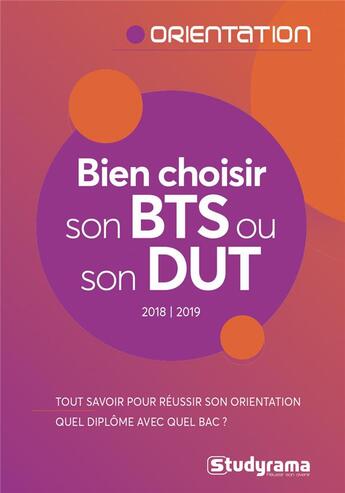 Couverture du livre « Bien choisir son BTS ou son DUT ; tout savoir pour réussir son orientation, quel diplôme avec quel bac ? (8e édition) » de  aux éditions Studyrama