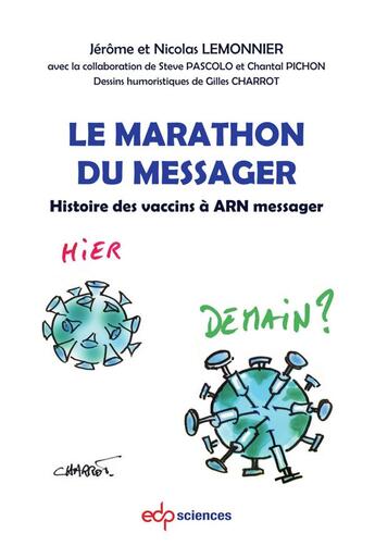 Couverture du livre « Le marathon du messager : histoire des vaccins à ARN messager » de Nicolas Lemonnier et Jerome Lemonnier et Steve Pascolo et Chantal Pichon et Gilles Charrot aux éditions Edp Sciences