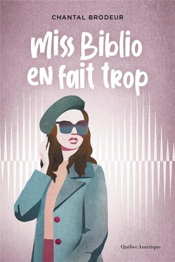 Couverture du livre « Miss biblio en fait trop » de Chantal Brodeur aux éditions Quebec Amerique