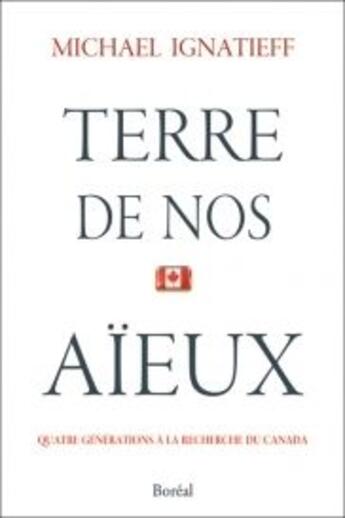 Couverture du livre « Terre de nos aïeux » de Michael Ignatieff aux éditions Boreal