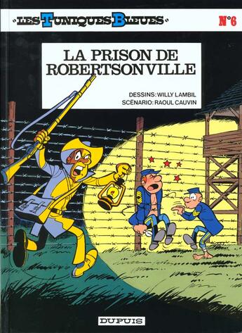 Couverture du livre « Les Tuniques Bleues Tome 6 : la prison de Robertsonville » de Raoul Cauvin et Willy Lambil aux éditions Dupuis