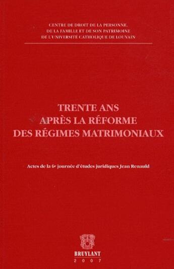 Couverture du livre « Trente ans après la réforme des régimes matrimoniaux » de  aux éditions Bruylant