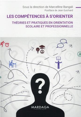 Couverture du livre « Les compétences à s'orienter : théories et pratiques en orientation scolaire et professionnelle » de Collectif et Marcelline Bangali aux éditions Mardaga Pierre