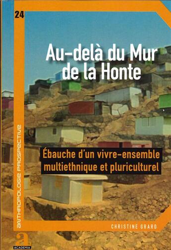 Couverture du livre « Au-delà du mur de la honte : ébauche d'un vivre-ensemble multiethnique et pluriculturel » de Christine Grard aux éditions Academia