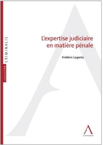 Couverture du livre « L'expertise judiciaire en matière pénale » de Frederic Lugentz aux éditions Anthemis