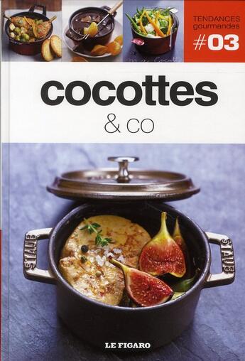 Couverture du livre « TENDANCES GOURMANDES T.3 ; cocottes & co » de Tendances Gourmandes aux éditions Societe Du Figaro