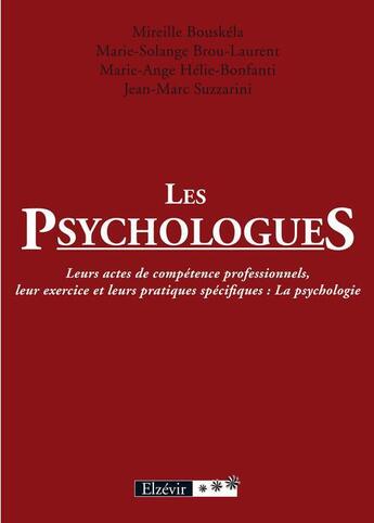 Couverture du livre « Les psychologues ; leurs actes de compétence professionnels, leur exercice et leurs pratiques spécifiques : la psychologie » de  aux éditions Elzevir