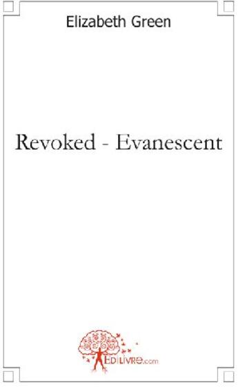 Couverture du livre « Revoked ; evanescent » de Elizabeth Green aux éditions Edilivre