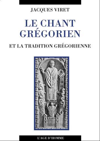 Couverture du livre « Le chant gregorien » de Jacques Viret aux éditions L'age D'homme