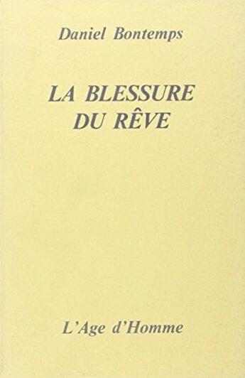Couverture du livre « La Blessure Du Reve » de Daniel Bontemps aux éditions L'age D'homme