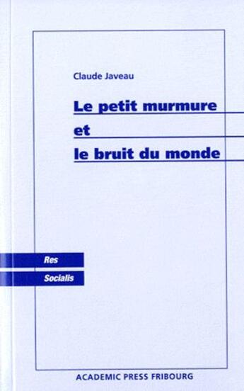 Couverture du livre « Le petit murmure et le bruit du monde » de Claude Javeau aux éditions Academic Press Fribourg