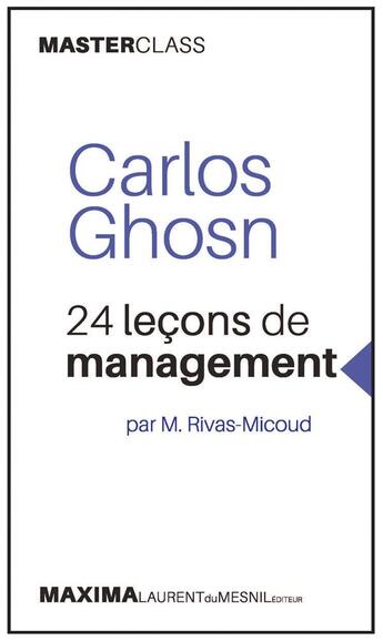 Couverture du livre « Carlos Ghosn ; 24 leçons de management » de Miguel Rivas-Micoud aux éditions Maxima