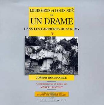 Couverture du livre « Louis gros et louis noe ou un drame dans les carrieres de st-remy » de Joseph Roumanille aux éditions Edisud