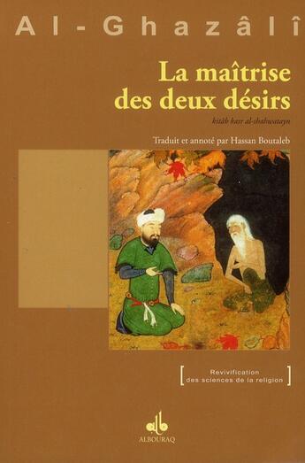 Couverture du livre « La maîtrise des deux désirs » de Abu Hamid Al-Ghazali aux éditions Albouraq