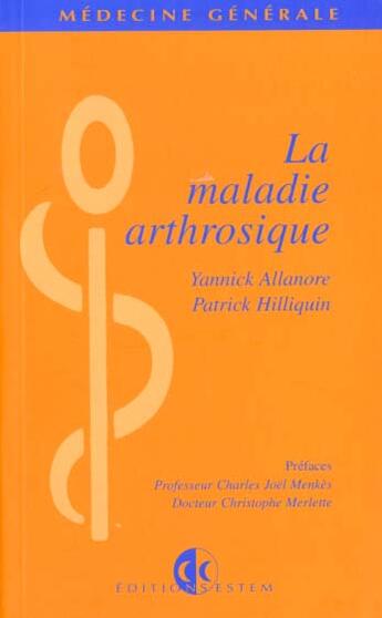 Couverture du livre « La maladie arthrosique » de Yannick Allanore et Pascal Hilliquin aux éditions Estem